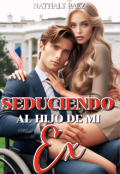Portada del libro "Seduciendo al hijo de mi Ex."