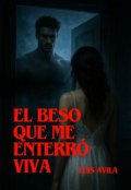 Portada del libro "El Beso que me Enterró Viva"