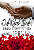 Portada del libro "Casada para recuperar a mi hija "
