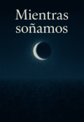 Portada del libro "Mientras soñamos."
