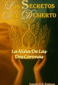 Portada del libro "Los Secretos Del Desierto: * La Niña De Las Dos Coronas *"