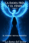 Portada del libro "La Dama Fría Y El Fénix "El Libro 2""