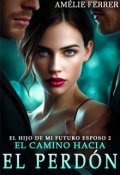 Portada del libro "El hijo de mi futuro esposo 2. El camino hacia el perdón"