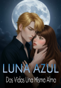 Portada del libro "Luna Azul  Dos Vidas Una Misma Alma "