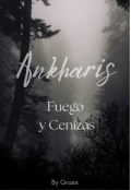 Portada del libro "Ankharis Fuego y Cenizas"