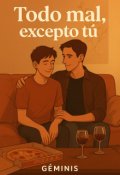 Portada del libro "Todo mal, excepto tú"