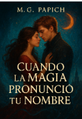 Portada del libro "Cuando La Magia PronunciÓ Tu Nombre "