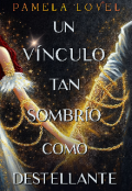 Portada del libro "Un Vínculo tan Sombrío como Destellante"