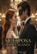 Portada del libro "Su Esposa Por Venganza"