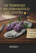 Portada del libro "Un temeroso y melodramático encuentro ^^ "