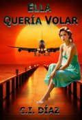 Portada del libro "Ella Quería Volar"