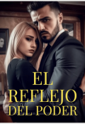 Portada del libro "El Reflejo Del Poder"