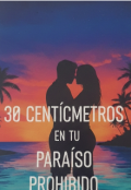 Portada del libro "30 centímetros en tu Paraíso Prohibido."