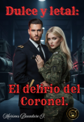 Portada del libro "Dulce y letal: El delirio del Coronel."