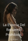 Portada del libro "La Esposa Del Recuerdo Prohibido "