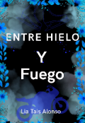 Portada del libro "Entre Hielo y Fuego "