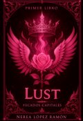 Portada del libro "Lust-Primer Libro De La Saga Pecados Capitales-"