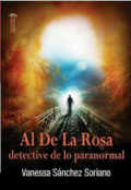 Portada del libro "Al De La Rosa. Detective de lo Paranormal"