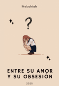 Portada del libro "Entre su amor y su obsesión"