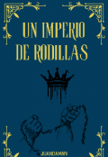 Portada del libro "Un Imperio de Rodillas "