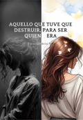 Portada del libro "Aquello que tuve que destruir, para ser quien era"