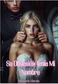 Portada del libro "Su Obsesión Tenía Mi Nombre"