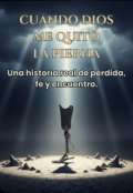 Portada del libro "Cuando Dios me quito la pierna"
