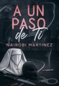 Portada del libro "A Un Paso de Ti"