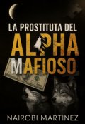 Portada del libro "La Prostituta Del Alpha Mafioso"