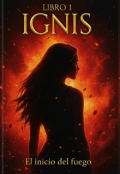 Portada del libro "Ignis: El inicio del fuego "