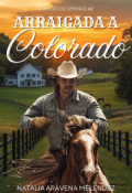 Portada del libro "Arraigada a Colorado [glenwood Springs #2]"