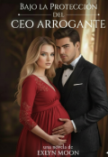 Portada del libro "Bajo la protecci&oacute;n del Ceo Arrogante "
