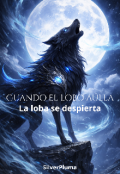 Portada del libro "Cuando el lobo a&uacute;lla, la loba se despierta "