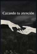 Portada del libro "Cazando tu atenci&oacute;n"