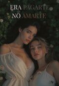 Portada del libro "Era pagarte, no Amarte "
