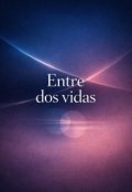 Portada del libro "Entre dos vidas"