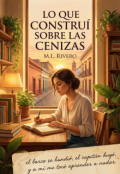 Portada del libro "Lo que constru&iacute; sobre las cenizas"