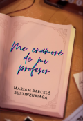 Portada del libro "Me enamor&eacute; de mi profesor "