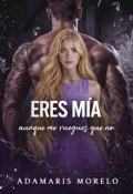 Portada del libro "Eres M&iacute;a Aunque Me Ruegues Que No"