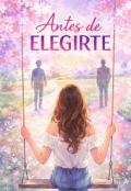 Portada del libro ""Antes de Elegirte""
