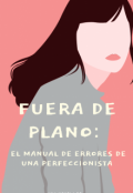 Portada del libro "Fuera de plano: El manual de errores de una perfeccionista"