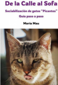 Portada del libro "De la Calle al Sof&aacute;: Sociabilizaci&oacute;n de Gatos Picantes "