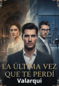Portada del libro "La &Uacute;ltima Vez que Te Perd&iacute;"
