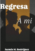 Portada del libro "Regresa a mi"
