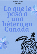 Portada del libro "Lo que le paso a una h&eacute;tero en Canad&aacute; "