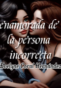 Portada del libro "Enamorada de la persona incorrecta"