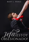 Portada del libro "Jefa, &iexcl;estoy Obsesionado!"