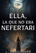 Portada del libro "Ella, La Que No Era Nefertari"