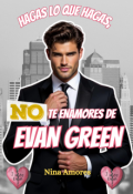 Portada del libro "Hagas lo que hagas, no te enamores de Evan Green"