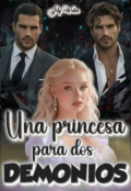 Portada del libro "Una Princesa Para Dos Demonios "